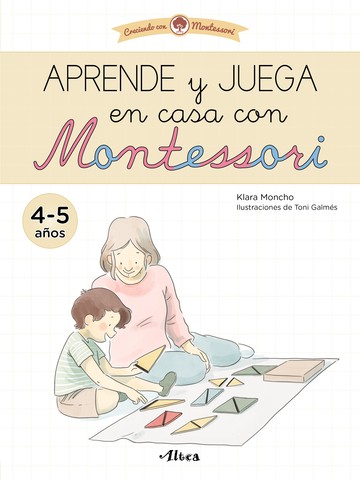 Aprende y juega en casa con montessori (4-5 aos). tu cuaderno de vacaciones