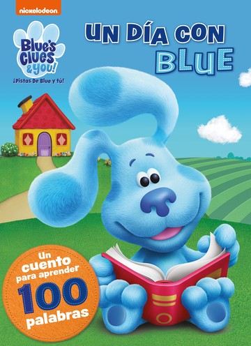 Un da con Blue. Un cuento para aprender 100 palabras (Blue's Clues & You! | Pistas de Blue y t!)