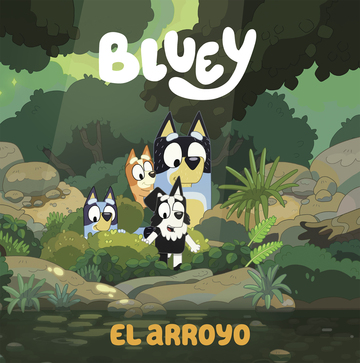 Bluey. un cuento - el arroyo (edicin en espaol)