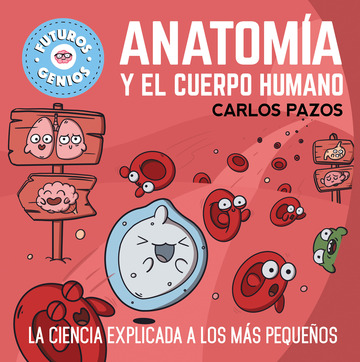 Anatoma y el cuerpo humano (Futuros Genios 9)