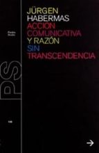 Accin comunicativa y razn sin trascendencia