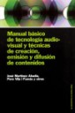 Manual bsico de tecnologa audiovisual y tcnicas de creacin, emisin y difusin de contenidos