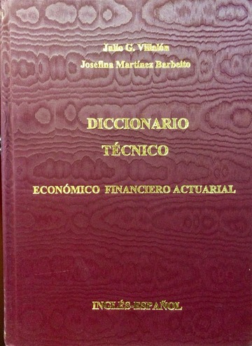 Diccionario tecnico economico financiero actuarial ingles-espaol