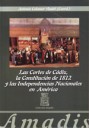 Las Cortes de Cdiz , la Constitucin de 1812 y las Independencias nacionales en Amrica