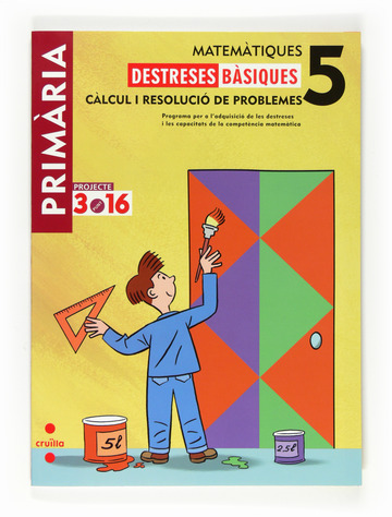 Matemtiques. Destreses bsiques. Clcul i resoluci de problemes. 5 Primria. Projecte 3.16