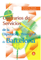Operarios de Servicios de la Diputacion Provincial de Barcelona. Temario y Test de la Parte Especifica