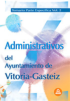 Administrativos del Ayuntamiento de Vitoria-Gasteiz. Temario Parte Especfica Volumen 2