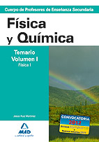 Cuerpo de Profesores de Enseanza Secundaria. Fsica y Qumica. Temario. Volumen I. Fsica I