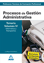 Cuerpo de Profesores Tcnicos de Formacin Profesional. Procesos de Gestin Administrativa. Temario. Volumen IV. Informtica y T