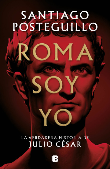 Roma soy yo. La verdadera historia de Julio Csar