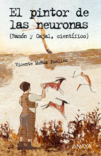 El pintor de las neuronas. Ramn y Cajal, cientfico