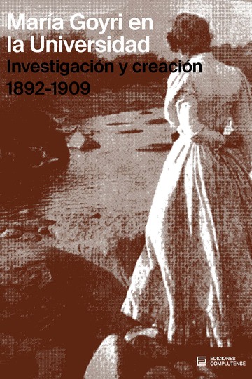 Mara Goyri en la Universidad: investigacin y creacin. 1892-1909
