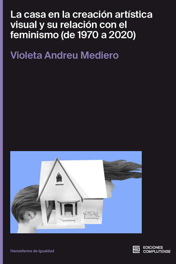 La casa en la creacin artstica visual y su relacin con el feminismo (de 1970 a 2020)