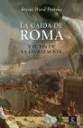 La Cada de Roma y el fin de la Civilizacin