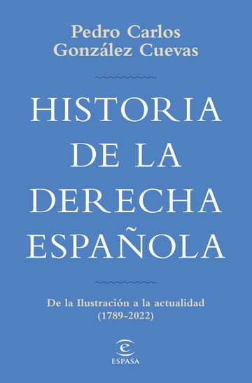 Historia de la derecha españolaEspasa - Editorial Tirant Lo Blanch