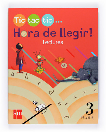 LECTURES. HORA DE LLEGIR! TIC, TAC, TIC... 3 PRIMARIA (QAV)