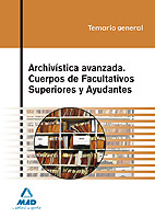 Archivstica Avanzada. Cuerpos de Facultativos Superiores y Ayudantes. Temario General