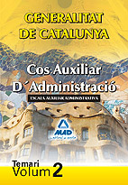 Cos Auxiliar dAdministraci de la Generalitat de Catalunya. Escala Auxiliar Administrativa. Temari. Volum 2