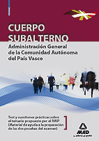 Cuerpo Subalterno de la Administracin General de la Comunidad Autnoma del Pas Vasco. Test y Cuestiones Prcticas sobre el Tem