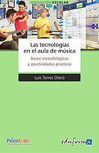 Las Tecnologas en el Aula de Msica. Bases Metodolgicas y Posibilidades Prcticas