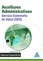 Auxiliares Administrativos del Servicio Extremeo de la Salud (SES). Temario materias especficas. Volumen II