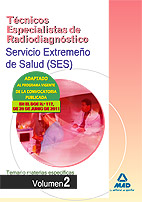 Tcnicos Especialistas de Radiodiagnstico del Servicio Extremeo de Salud (SES). Temario materias especficas volumen II