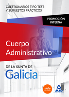 Cuerpo Administrativo de la Xunta de Galicia. Promocin interna. Cuestionarios tipo test y supuestos prcticos
