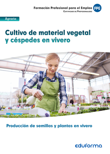 Cultivo de material vegetal y cspedes en vivero. Certificado de profesionalidad Produccin de semillas y plantas en vivero. Familia profesional agraria