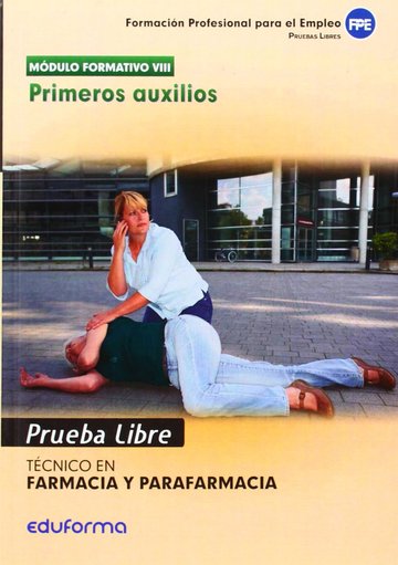 Pruebas Libres para la obtencin del ttulo de Tcnico de Farmacia y Parafarmacia: Primeros auxilios. Ciclo Formativo de Grado Medio: Farmacia y Parafarmacia