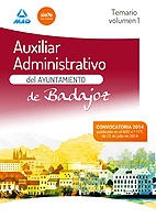 Auxiliares Administrativos del Ayuntamiento de Badajoz. Temario volumen 1