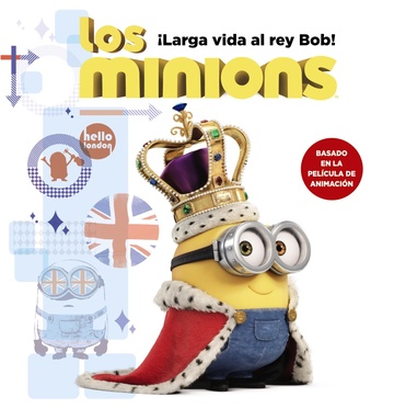 Los minions. Larga vida al rey Bob!
