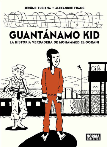 Guant�namo Kid. La historia verdadera de Mohammed El-Gorani