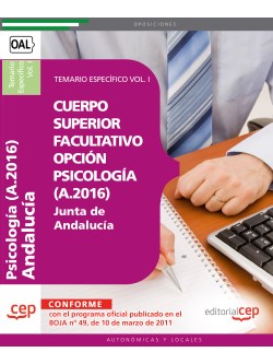 Cuerpo Superior Facultativo de la Junta de Andaluca, opcin Psicologa (A.2016). Temario Especfico Vol. I