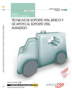 Manual: Tcnicas de soporte vital bsico y de apoyo al soporte vital avanzado (MF0070_2). Certificados de Profesionalidad. Transporte Sanitario (SANT0208)