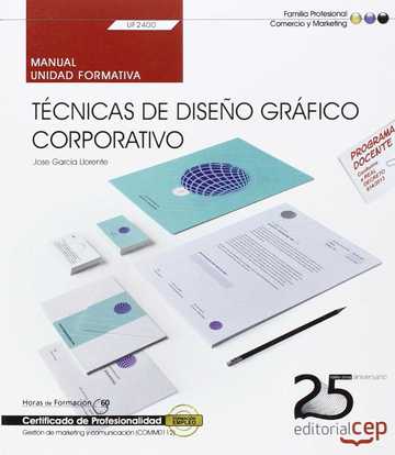 Manual. Tcnicas de diseo grfico corporativo (UF2400). Certificados de profesionalidad. Gestin de marketing y comunicacin (COMM0112)