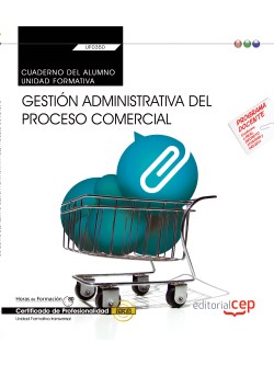 Cuaderno del alumno. Gestin administrativa del proceso comercial (Transversal: UF0350). Certificados de profesionalidad