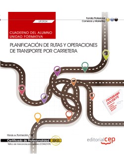 Cuaderno del alumno. Planificacin de rutas y operaciones de transporte por carretera (UF0924). Certificados de profesionalidad. Trfico de mercancas por carretera (COML0109)