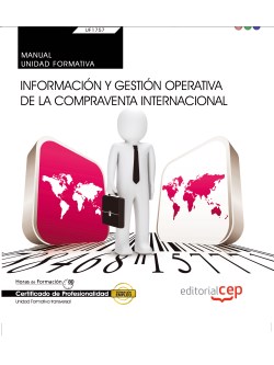 Manual. Informacin y gestin operativa de la compraventa internacional (Transversal: UF1757). Certificados de profesionalidad