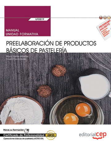 Manual. Preelaboracin de productos bsicos de pastelera (UF0819). Certificados de profesionalidad. Operaciones bsicas de pastelera (HOTR0109)