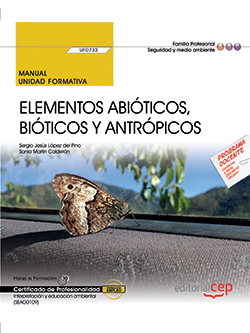 Manual. Elementos abiticos, biticos y antrpicos (UF0732). Certificados de profesionalidad. Interpretacin y educacin ambiental (SEAG0109)