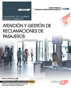 Cuaderno del alumno. Atencin y gestin de reclamaciones de pasajeros (UF2705). Certificados de profesionalidad. Asistencia a pasajeros, tripulaciones, aeronaves y mercancas en aeropuertos (TMVO0212)