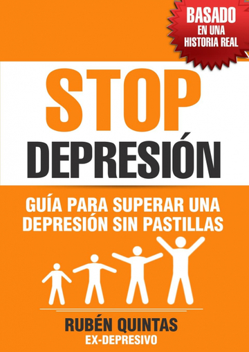 Stop Depresin. Gua Para Superar Una Depresin Sin Tomar Pastillas. Basado En Una Historia Real