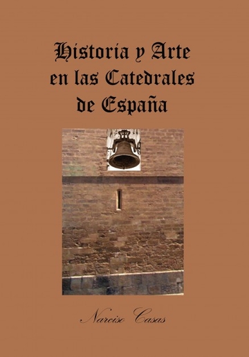 Historia y Arte en las Catedrales de Espaa