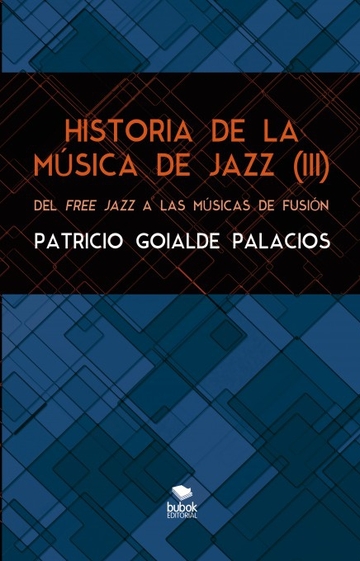 HISTORIA DE LA MSICA DE JAZZ (III). Del free jazz a las msicas de fusin
