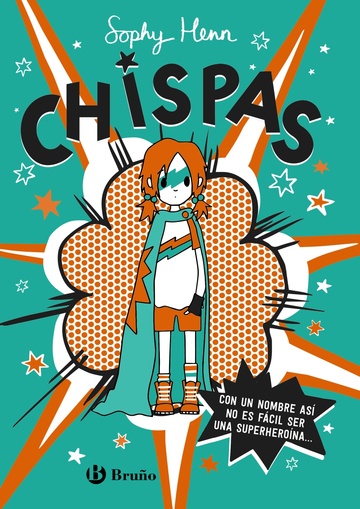 Chispas, 1. Con un nombre as, no es fcil ser una superherona...