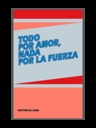 Todo por amor, nada por la fuerza