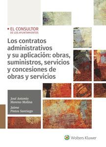 Los contratos administrativos y su aplicacin: obras, suministros, servicios y concesin de obras y servicios 