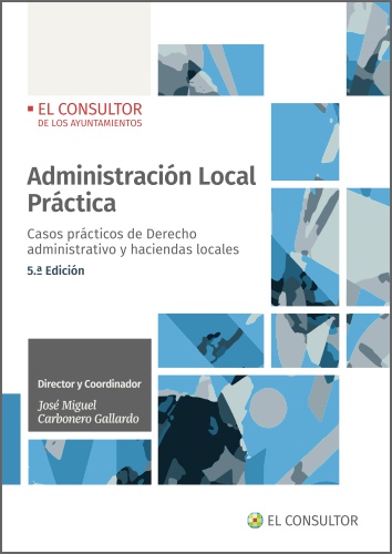 ADMINISTRACIN LOCAL PRCTICA 5 ED. Casos prcticos de Derecho administrativo y haciendas locales