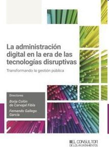 La administracin digital en la era de las tecnologas disruptivas. Transformando la gestin pblica