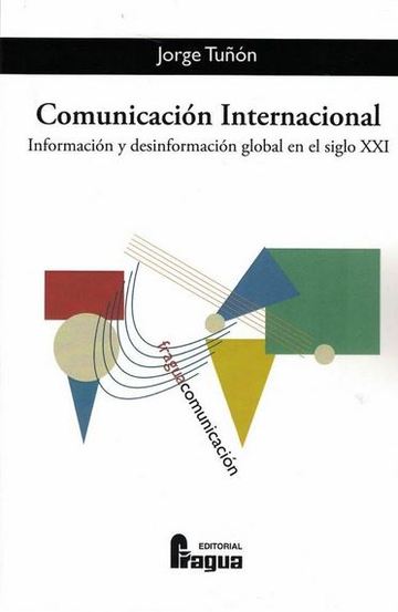 Comunicacin internacional. Informacin y desinformacin global en el siglo XXI